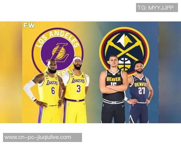 西部决赛湖人对掘金数据分析与赛季表现对比解析